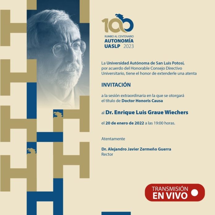 UASLP ENTREGARÁ DOCTORADO HONORIS CAUSA AL DR. ENRIQUE LUIS GRAUE WIECHERS